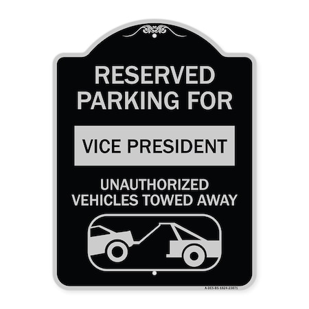 Signmission Reserved Parking for Vice President Unauthorized Vehicles Towed Away Alum, 24" x 18", BS-1824-23071 A-DES-BS-1824-23071